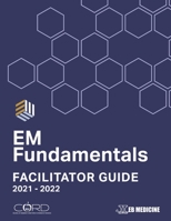 EM Fundamentals Facilitator Guide: Interactive Cases and Assessment Tools for Emergency Medicine Educators B091WL6G1N Book Cover