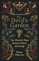 Devil's Garden : A Wicked Medley of Flowers, Fruits and Fungi 1399425463 Book Cover