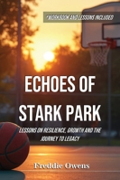 Echoes of Stark Park: Lessons on Resilience, Growth and the Journey to Legacy B0G42Y1J2C Book Cover