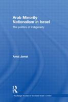 Arab Minority Nationalism in Israel: The Politics of Indigeneity 0415567394 Book Cover