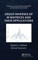 Group Inverses of M-Matrices and Their Applications 036738048X Book Cover