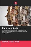 Para tolerância: Um ensaio sobre o significado e os desafios da tolerância epistemológica de Feyerabend à luz de Contra o Método B0CH22NDKK Book Cover