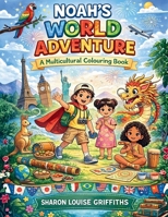 Noah's World Adventure: A Multicultural Colouring Book:: A Multicultural Colouring Book 1807001210 Book Cover
