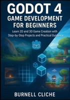 Godot 4 Game Development for Beginners: Learn 2D and 3D Game Creation with Step-by-Step Projects and Practical Guidance B0FPGJ9Z9J Book Cover