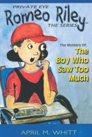 Private Eye, Romeo Riley The Series: The Boy Who Saw Too Much 1710969229 Book Cover