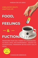Food, Feelings & Functionality: Transform your Daily Energy by Harmonizing the Body, Mind, and Environment – Master the Foundational Framework behind every Health Trend. (Wisdom for Life) B0GMV71W93 Book Cover