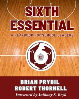 Sixth Essential: A Playbook For School Leaders 1962765121 Book Cover