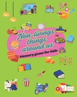 Non-living things around us memory game for kids B0FBC6C6NM Book Cover