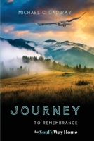 Journey to Remembrance: The Soul's Way Home 0998546550 Book Cover
