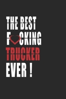 Best Fucking TRUCKER Ever ! Notebook: Adult Humor TRUCKER Appreciation Gift. Journal and Organizer for the best TRUCKER, Blank Lined Notebook 6x9 inch, 110 pages 1661298346 Book Cover