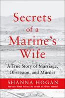 Secrets of a Marine's Wife: A True Story of Marriage, Obsession, and Murder 1250127319 Book Cover