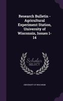 Research Bulletin - Agricultural Experiment Station, University of Wisconsin, Issues 1-14 1377879585 Book Cover