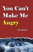 You Can't Make Me Angry 0965967212 Book Cover