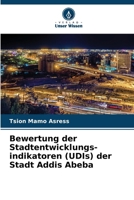 Bewertung der Stadtentwicklungs- indikatoren (UDIs) der Stadt Addis Abeba (German Edition) 6207627717 Book Cover