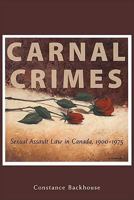 Carnal Crimes: Sexual Assault Law in Canada, 1900-1975 1552211517 Book Cover