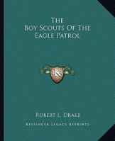 The Boy Scouts Of The Eagle Patrol 1515386031 Book Cover