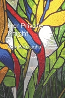 Her Private Knight B0F3JS3T69 Book Cover