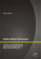 Adobe Native Extensions: Leitfaden Zur Entwicklung Von Nativen Erweiterungen Fur Die Adobe Integrated Runtime 384288348X Book Cover