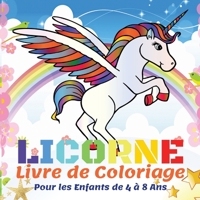 Licorne Livre de Coloriage Pour les Enfants de 4 � 8 Ans: 50 Belles Licornes, Livres de Coloriage pour Enfants, Filles et Gar�ons - Cadeau de Livre de Coloriage pour Enfants 1008924962 Book Cover