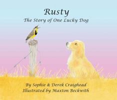 Rusty: The Story of One Lucky Dog 0615655009 Book Cover