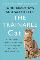 The Trainable Cat: How to Make Life Happier for You and Your Cat 0465050905 Book Cover