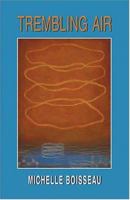 Trembling Air: Poems (University of Arkansas Press Poetry) 155728752X Book Cover