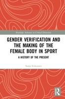 Gender Verification and the Making of the Female Body in Sport: A History of the Present 1032085193 Book Cover