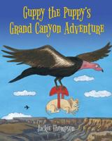 Guppy the Puppy's Grand Canyon Adventure 1985378361 Book Cover
