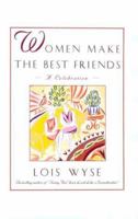 Women Make the Best Friends: A Celebration 0684801884 Book Cover
