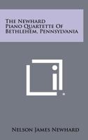 The Newhard Piano Quartette of Bethlehem, Pennsylvania 1258301490 Book Cover
