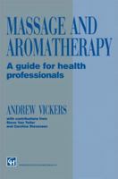Massage and Aromatherapy: A Guide for Health Professionals 1565933494 Book Cover