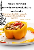 Smaki zdrowia: niskotluszczowa ksiazka kucharska (Polish Edition) 1835640990 Book Cover