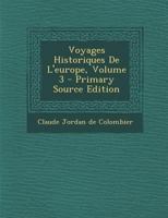 Voyages Historiques de l'Europe; Volume 3 0274670496 Book Cover