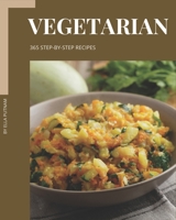 365 Step-by-Step Vegetarian Recipes: A Vegetarian Cookbook You Will Need B08QLTHVFY Book Cover