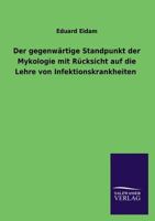 Der Gegenwartige Standpunkt Der Mykologie Mit Rucksicht Auf Die Lehre Von Infektionskrankheiten 3846040274 Book Cover