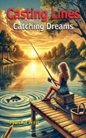 Casting Lines: Catching Dreams B0DPY5WSPV Book Cover