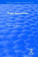 Origen Against Plato (Ashgate Studies in Philosophy & Theology in Late Antiquity) (Ashgate Studies in Philosophy & Theology in Late Antiquity) (Ashgate ... in Philosophy & Theology in Late Antiquity) 075460828X Book Cover