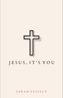 Jesus, It's You 1948693240 Book Cover
