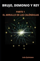EL ARRULLO DE LAS CALENDULAS (Brujo, Demonio Y Rey) B09NGZ7G8G Book Cover