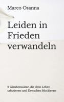 Leiden in Frieden verwandeln: 9 Glaubenssätze, die dein Leben sabotieren und dein Erwachen blockieren (German Edition) B0G536NTM5 Book Cover