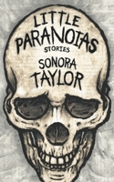 Little Paranoias: Stories B09TZBPY2J Book Cover