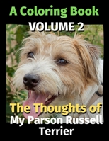 The Thoughts of My Parson Russell Terrier: A Coloring Book Volume 2 B08KK1MDYR Book Cover