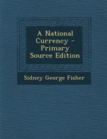 A National Currency 1022671626 Book Cover