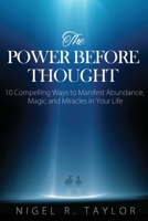 The Power Before Thought: 10 Compelling Ways To Manifest Abundance, Magic and Miracles in Your Life 1500809918 Book Cover