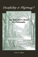 Discipleship or Pilgrimage?: The Educator's Quest for Philosophy 0791425045 Book Cover