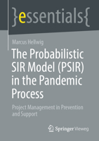 Das probabilistische SIR-Modell (PSIR) im Pandemieprozess: Projektmanagement in der Vorsorge und der Begleitung (essentials) 3031311892 Book Cover