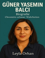 Güner Yasemin Balci Biografie: Chronistin urbaner Wahrheiten. (German Edition) B0FM49PD83 Book Cover