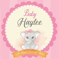 Baby Haylee A Simple Book of Firsts: First Year Baby Book a Perfect Keepsake Gift for All Your Precious First Year Memories B083XVZ2BG Book Cover