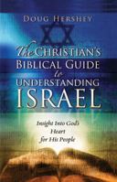 The Christian's Biblical Guide to Understanding Israel: Insight Into God's Heart for His People 1616384778 Book Cover