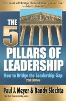 The Five Pillars of Leadership: How to Bridge the Leadership Gap 1930027540 Book Cover